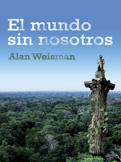 Title details for El mundo sin nosotros by Alan Weisman - Available
